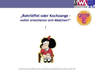 „Rohrlöffel oder Kochzange – wohin orientieren sich Mädchen?“ ?