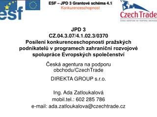 Česká agentura na podporu obchodu/CzechTrade DIREKTA GROUP s.r.o. Ing. Ada Zatloukalová