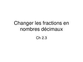 Changer les fractions en nombres décimaux