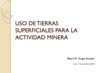 USO DE TIERRAS SUPERFICIALES PARA LA ACTIVIDAD MINERA