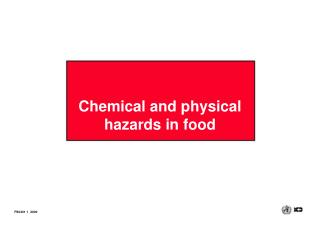 Chemical and physical 	hazards in food