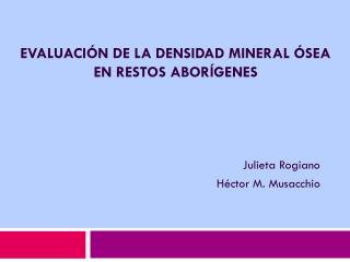 EVALUACIÓN DE LA DENSIDAD MINERAL ÓSEA EN RESTOS ABORÍGENES