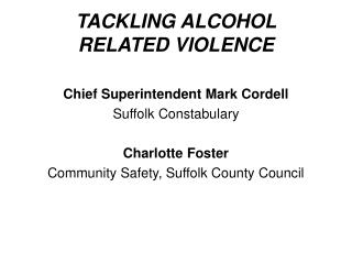 TACKLING ALCOHOL RELATED VIOLENCE