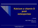 Kalcium a vitam n D proti osteopor ze