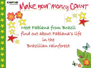 Meet Fabiana from Brazil … find out about Fabiana’s life in the Brazilian rainforest