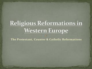 Religious Reformations in Western Europe