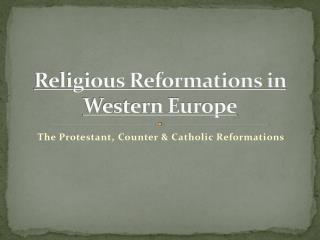 Religious Reformations in Western Europe