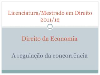 Direito da Economia A regulação da concorrência