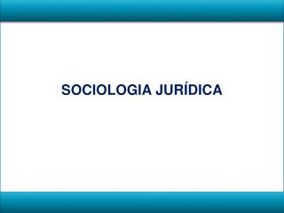 SOCIOLOGIA JURÍDICA