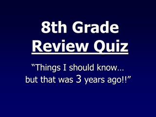 8th Grade Review Quiz