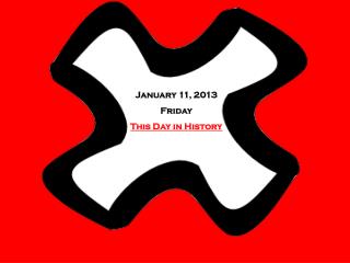 January 11, 2013 Friday This Day in History