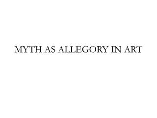 MYTH AS ALLEGORY IN ART