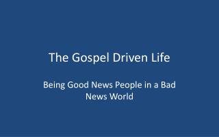 The Gospel Driven Life