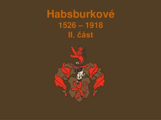 Habsburkové 1526 – 1918 II. část