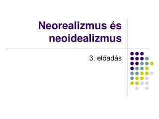 Neorealizmus és neoidealizmus