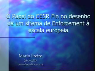 O Papel do CESR Fin no desenho de um sitema de Enforcement à escala europeia