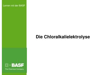 Die Chloralkalielektrolyse