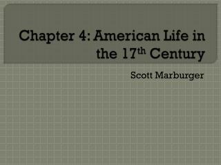 Chapter 4: American Life in the 17 th Century