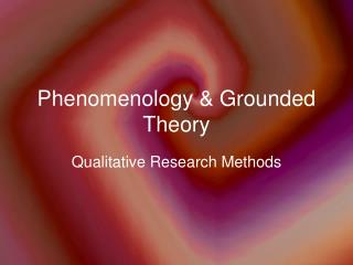 Phenomenology &amp; Grounded Theory