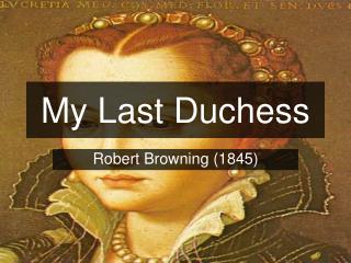 My Last Duchess