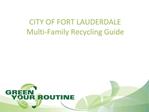 CITY OF FORT LAUDERDALE Multi-Family Recycling Guide