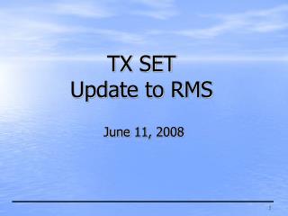 TX SET Update to RMS