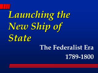 Launching the New Ship of State