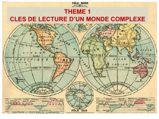 THEME 1 CLES DE LECTURE D’UN MONDE COMPLEXE