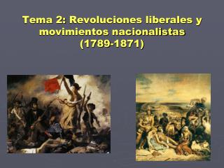 Tema 2: Revoluciones liberales y movimientos nacionalistas (1789-1871)