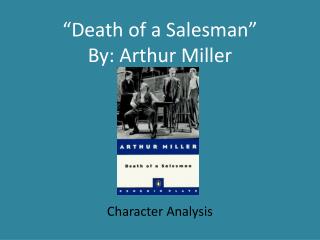 “Death of a Salesman” By: Arthur Miller