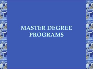 MASTER DEGREE PROGRAMS