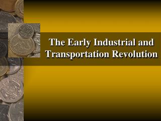 The Early Industrial and Transportation Revolution