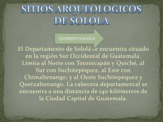 SITIOS ARQUEOLOGICOS DE SOLOLA