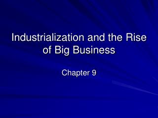 Industrialization and the Rise of Big Business