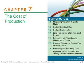 7.1 Measuring Cost: Which Costs Matter? 7.2 Costs in the Short Run 7.3 Costs in the Long Run