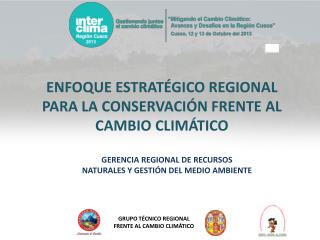 ENFOQUE ESTRATÉGICO REGIONAL PARA LA CONSERVACIÓN FRENTE AL CAMBIO CLIMÁTICO