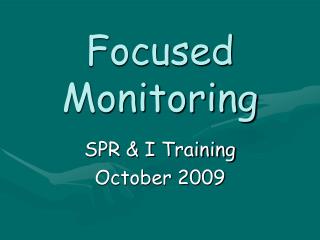 Focused Monitoring