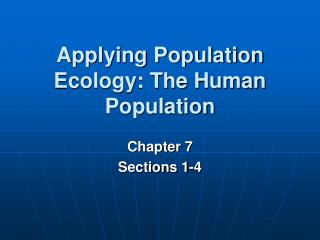 Applying Population Ecology: The Human Population