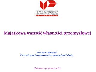 D r Alicja Adamczak Prezes Urzędu Patentowego Rzeczypospolitej Polskiej