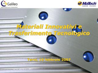 Materiali Innovativi e Trasferimento Tecnologico Terni, 19 febbraio 2007