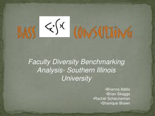 Faculty Diversity Benchmarking Analysis- Southern Illinois University Brianna Addis Brian Skaggs