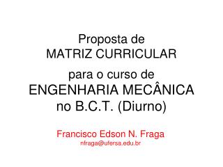 Proposta de MATRIZ CURRICULAR para o curso de ENGENHARIA MECÂNICA no B.C.T. (Diurno)