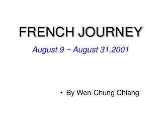 FRENCH JOURNEY August 9 ~ August 31,2001