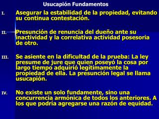 Asegurar la estabilidad de la propiedad, evitando su continua contestación.