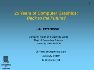 25 Years of Computer Graphics: Back to the Future?