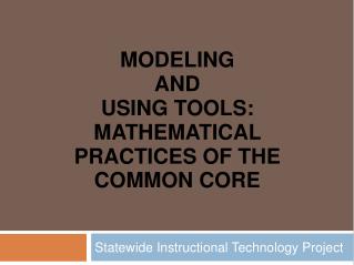 Modeling and using tools: Mathematical Practices of the Common Core