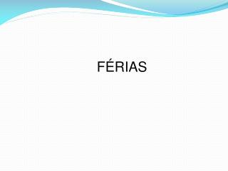 FÉRIAS