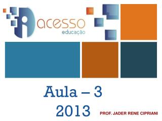 Aula – 3 2013