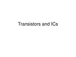 Transistors and ICs