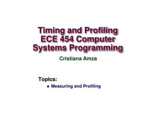 Timing and Profiling ECE 454 Computer Systems Programming